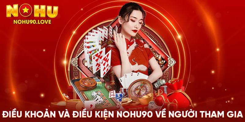 Điều khoản và điều kiện NOHU90 về người tham gia