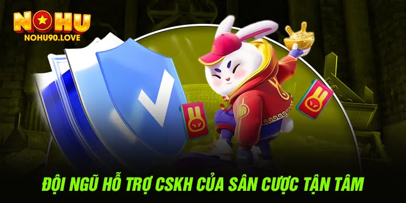 Đội ngũ hỗ trợ CSKH của sân cược tận tâm