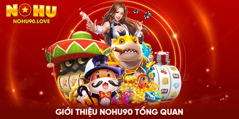 Giới thiệu NOHU90 tổng quan