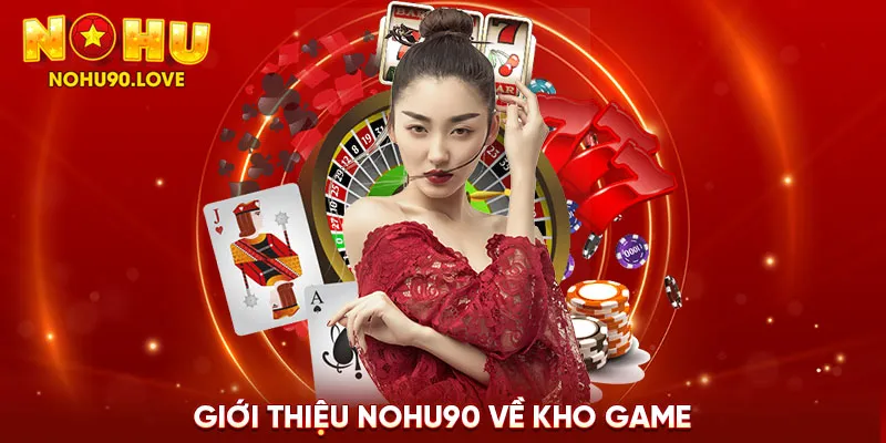 Giới thiệu NOHU90 về kho game