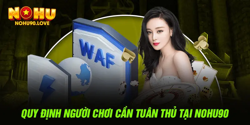 Quy định người chơi cần tuân thủ tại NOHU90