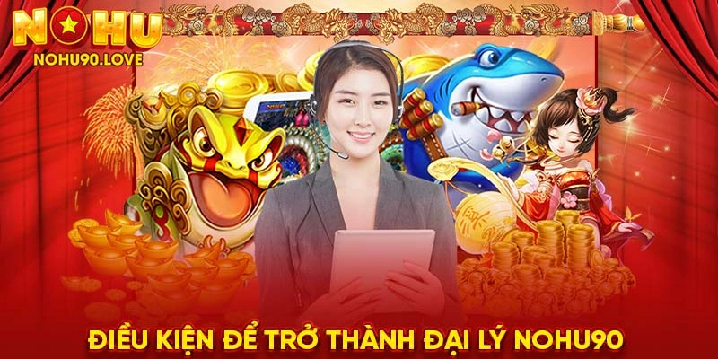 Điều kiện để trở thành đại lý NOHU90