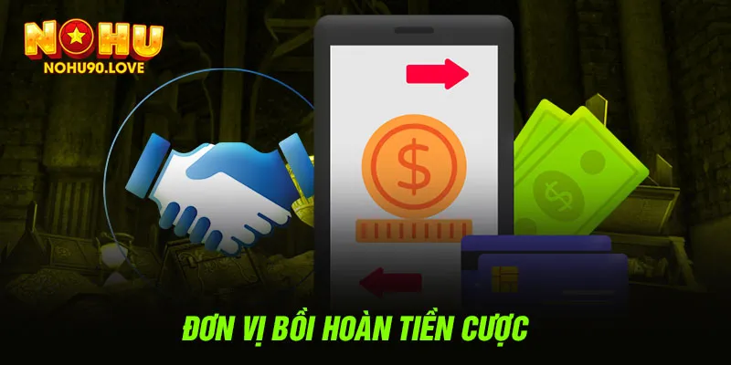 Đơn vị bồi hoàn tiền cược