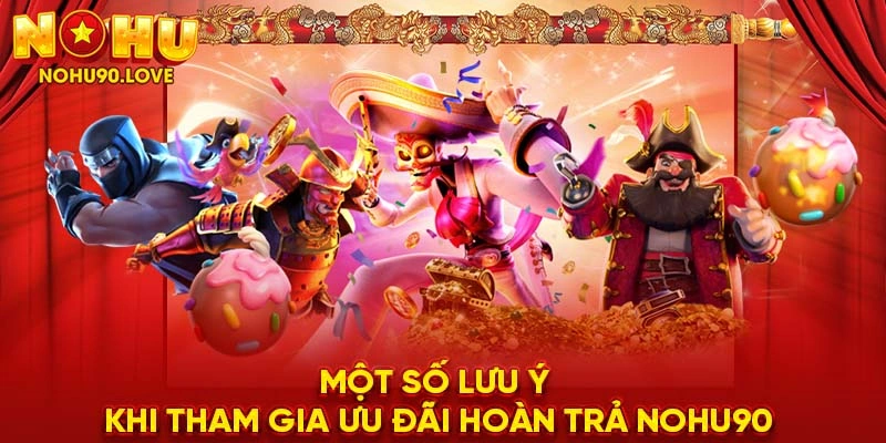 Một số lưu ý khi tham gia ưu đãi hoàn trả NOHU90