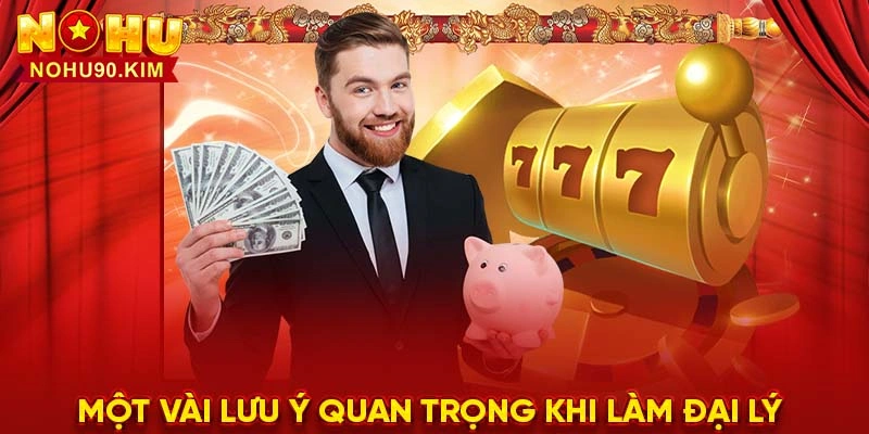 Một vài lưu ý quan trọng khi làm đại lý