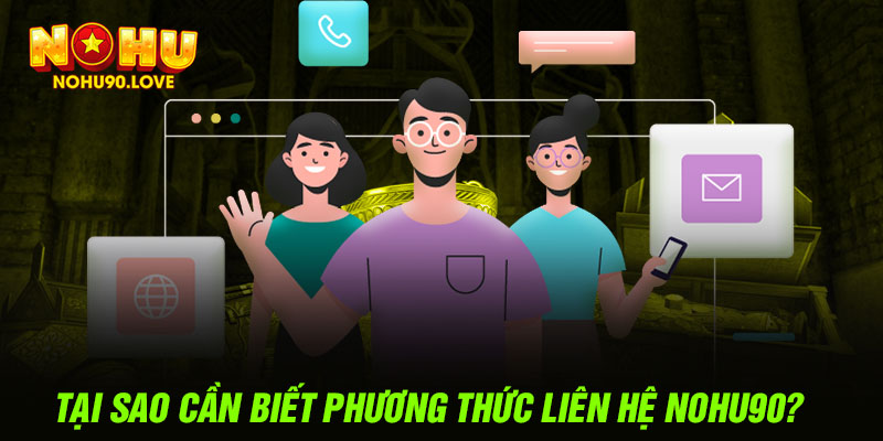 Tại sao cần biết phương thức liên hệ NOHU90?