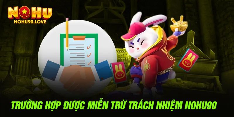 Trường hợp được miễn trừ trách nhiệm NOHU90